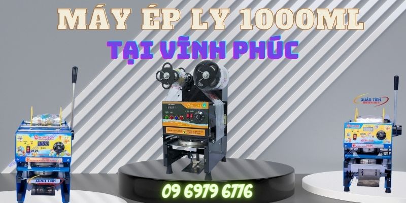 Máy Ép Ly 1000ml Tại Vĩnh Phúc