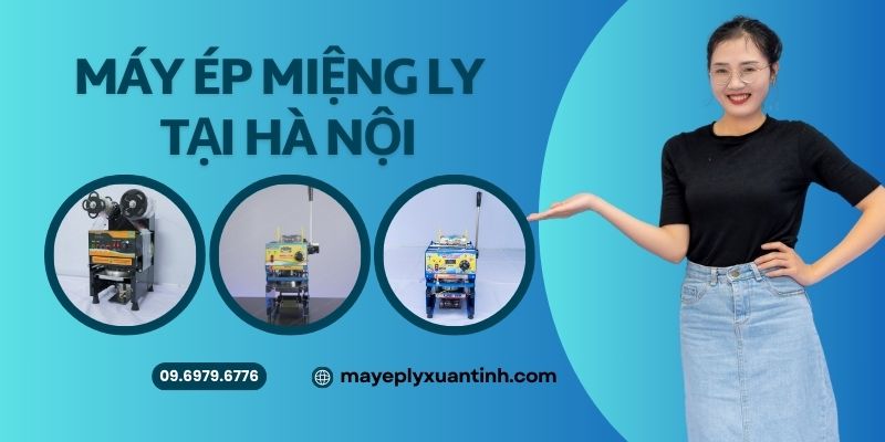 Máy Ép Miệng Ly Tại Hà Nội