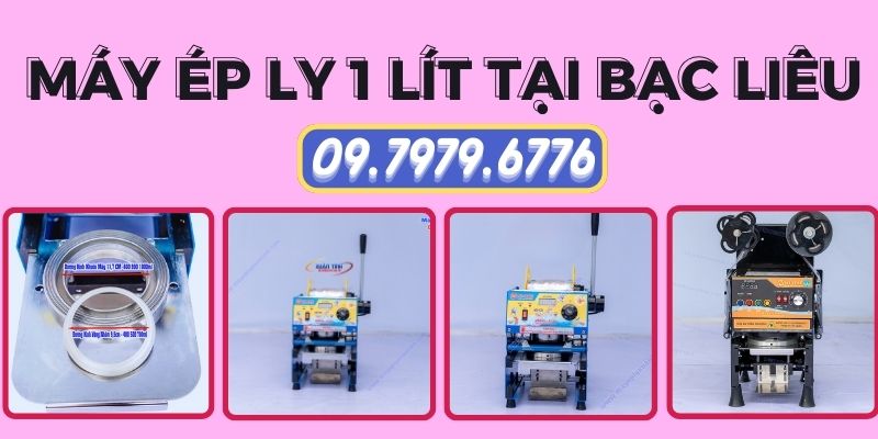 Máy Ép Ly 1 Lít Tại Bạc Liêu