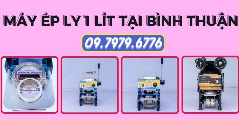 Máy Ép Ly 1 Lít Tại Bình Thuận