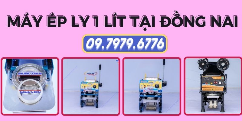 Máy Ép Ly 1 Lít Tại Đồng Nai