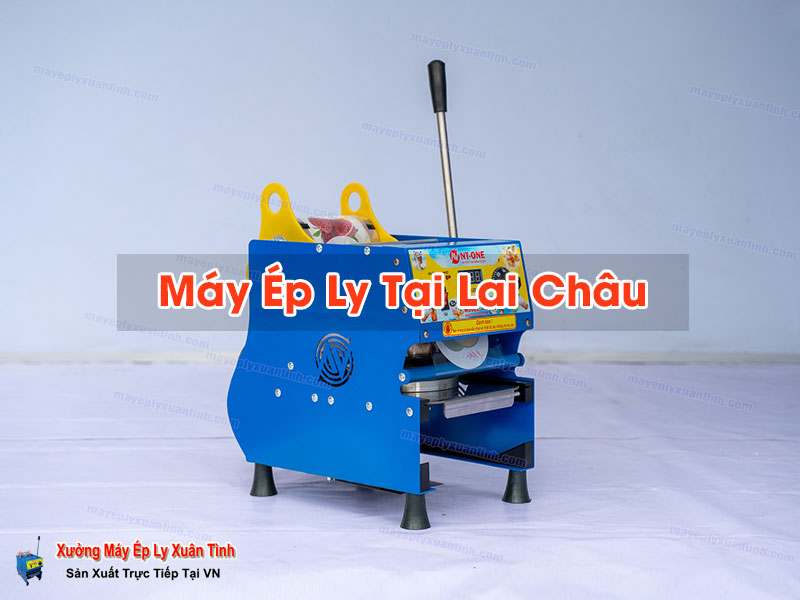 Máy Ép Ly Tại Lai Châu